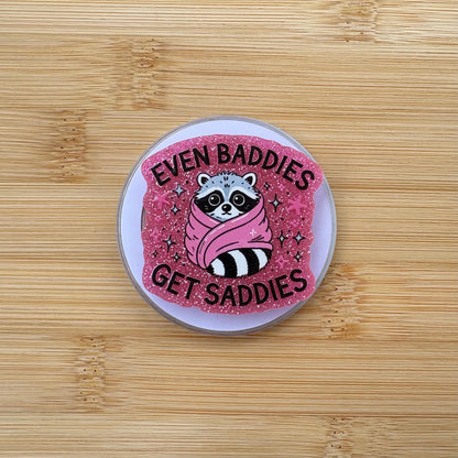 Even Baddies Get Saddies Magnetic Grip