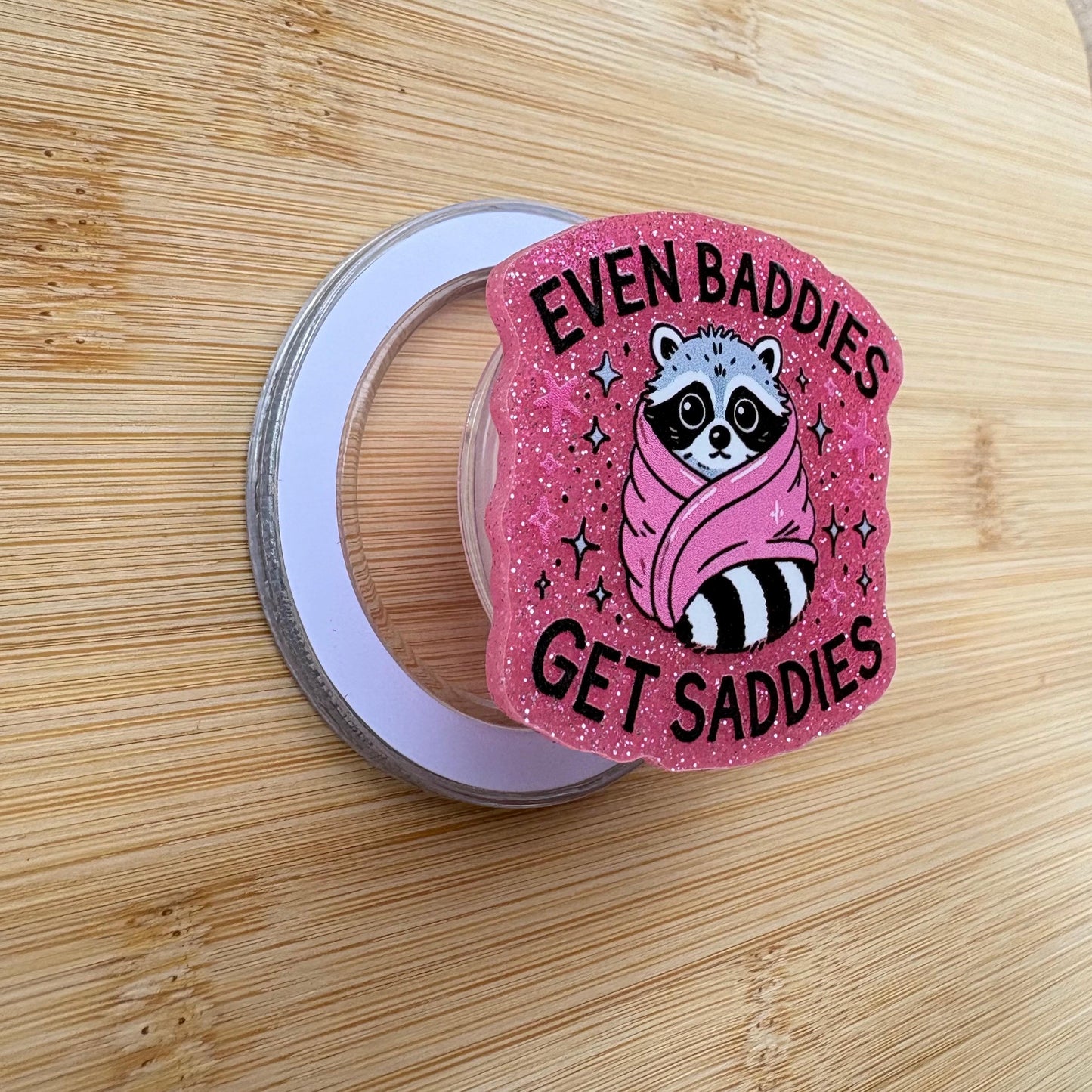 Even Baddies Get Saddies Magnetic Grip